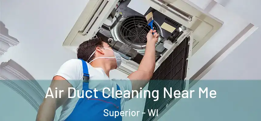 Air Duct Cleaning Near Me Superior - WI