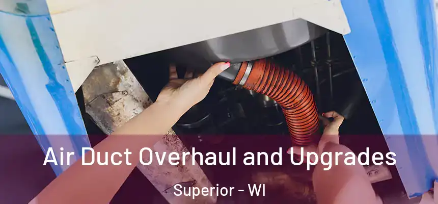 Air Duct Overhaul and Upgrades Superior - WI