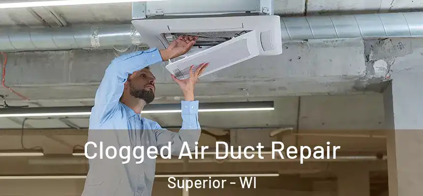 Clogged Air Duct Repair Superior - WI