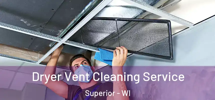 Dryer Vent Cleaning Service Superior - WI