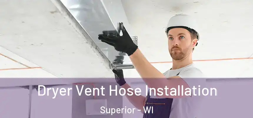  Dryer Vent Hose Installation Superior - WI