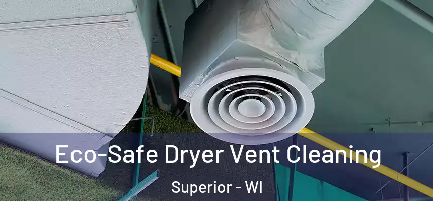  Eco-Safe Dryer Vent Cleaning Superior - WI