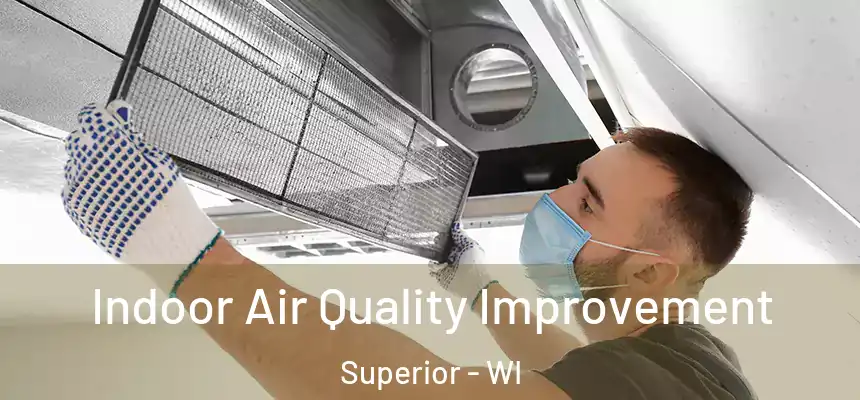Indoor Air Quality Improvement Superior - WI