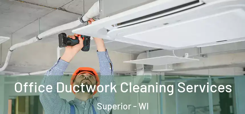  Office Ductwork Cleaning Services Superior - WI