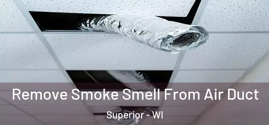  Remove Smoke Smell From Air Duct Superior - WI