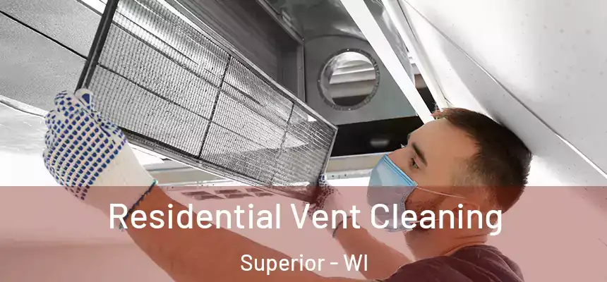 Residential Vent Cleaning Superior - WI