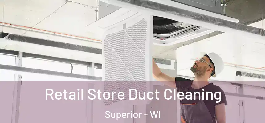 Retail Store Duct Cleaning Superior - WI