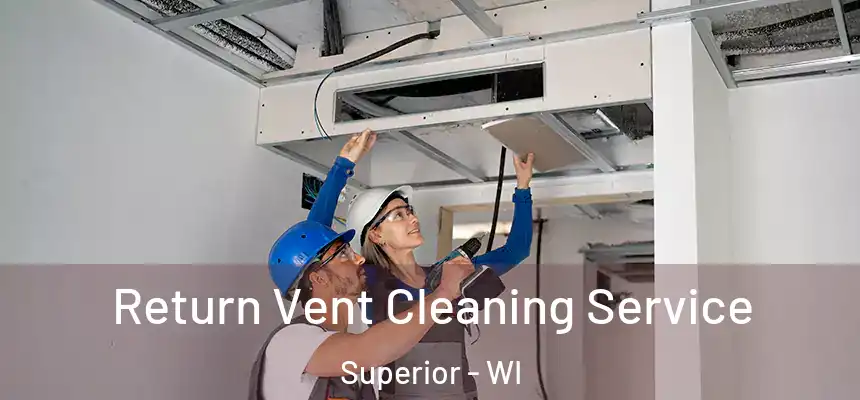  Return Vent Cleaning Service Superior - WI