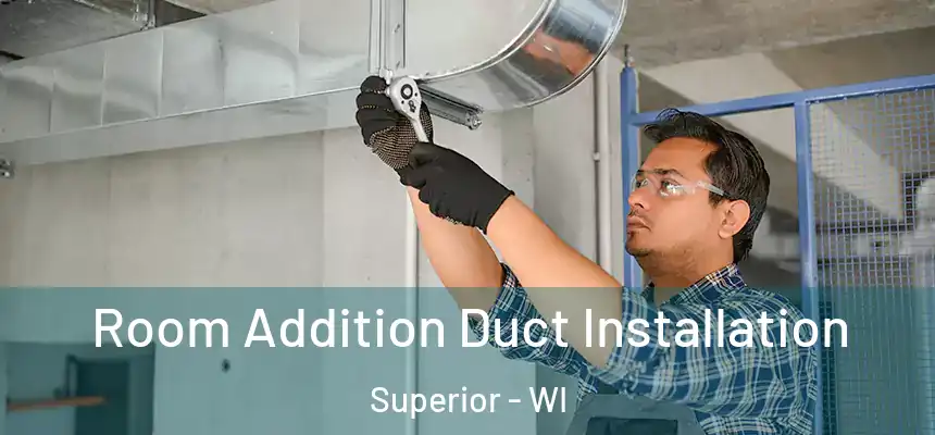  Room Addition Duct Installation Superior - WI