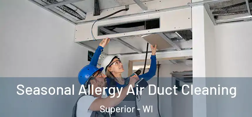 Seasonal Allergy Air Duct Cleaning Superior - WI