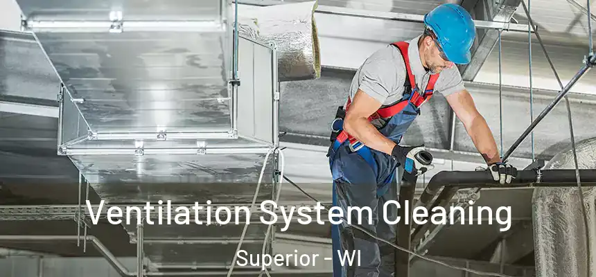  Ventilation System Cleaning Superior - WI